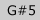 G#5